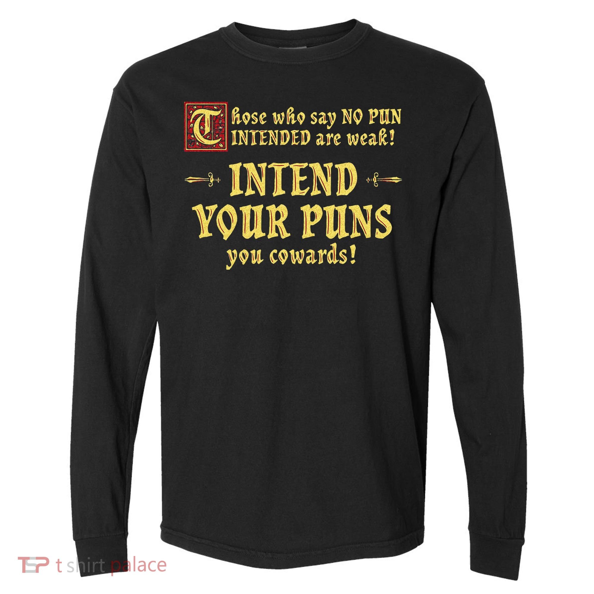 Those Who Say No Pun Intended Are Weak Intend Your Puns Comfort Colors Heavyweight Long Sleeve T-Shirt