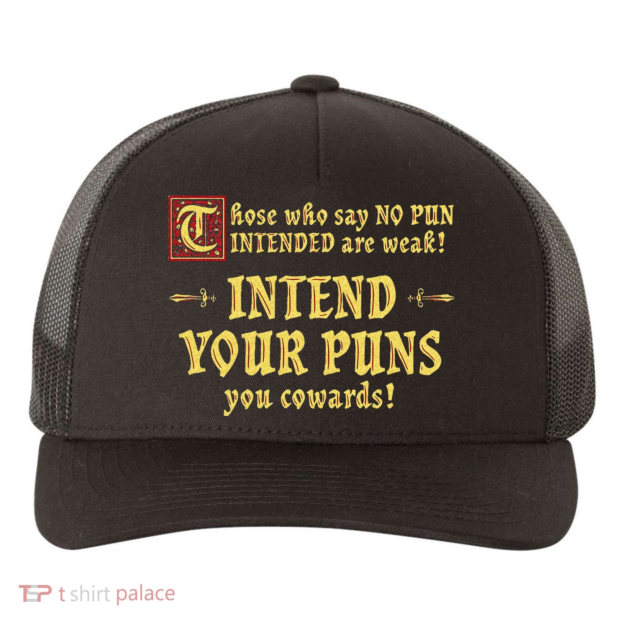 Those Who Say No Pun Intended Are Weak Intend Your Puns Yupoong Adult 5-Panel Trucker Hat