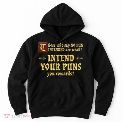 Those Who Say No Pun Intended Are Weak Intend Your Puns Hoodie