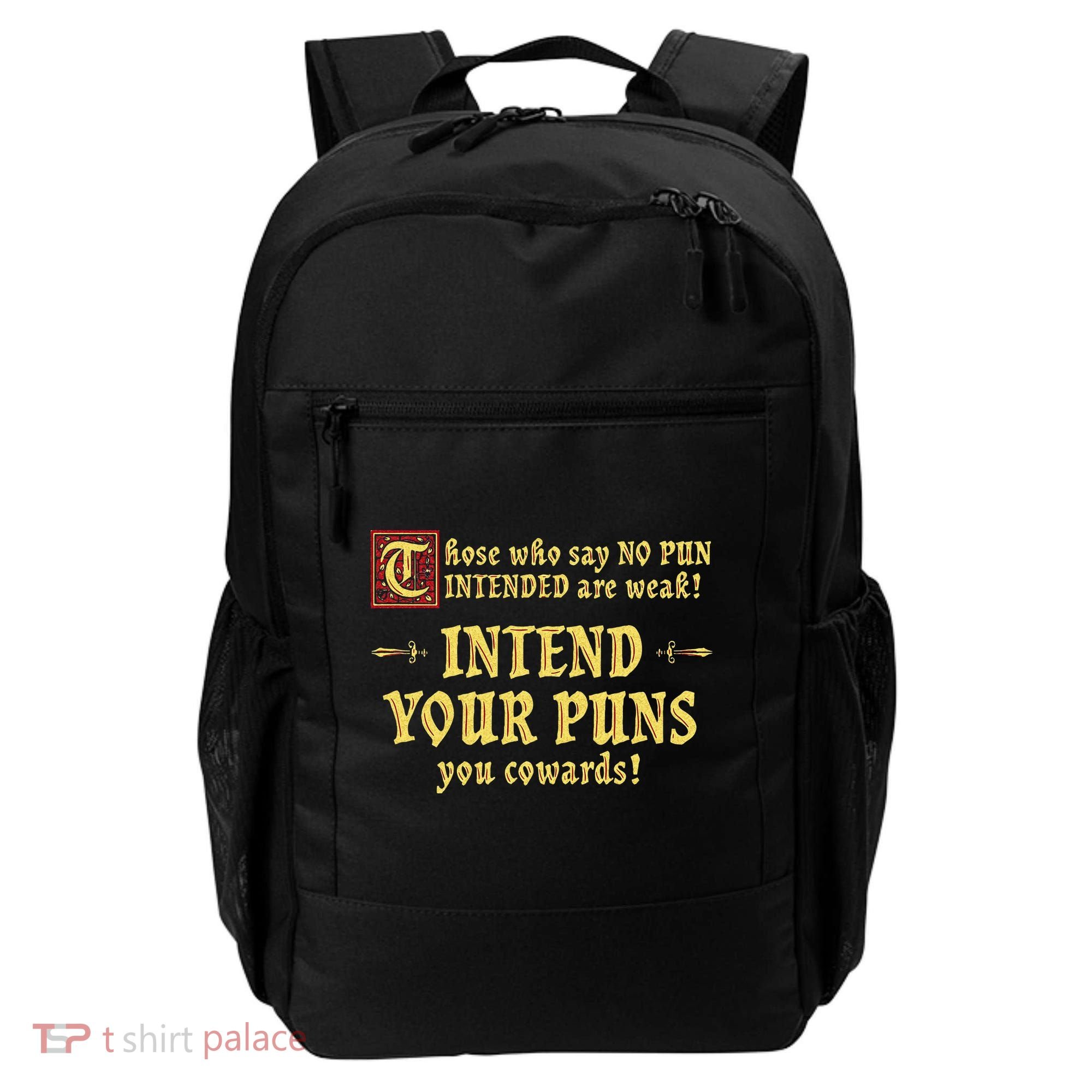 Those Who Say No Pun Intended Are Weak Intend Your Puns Backpack