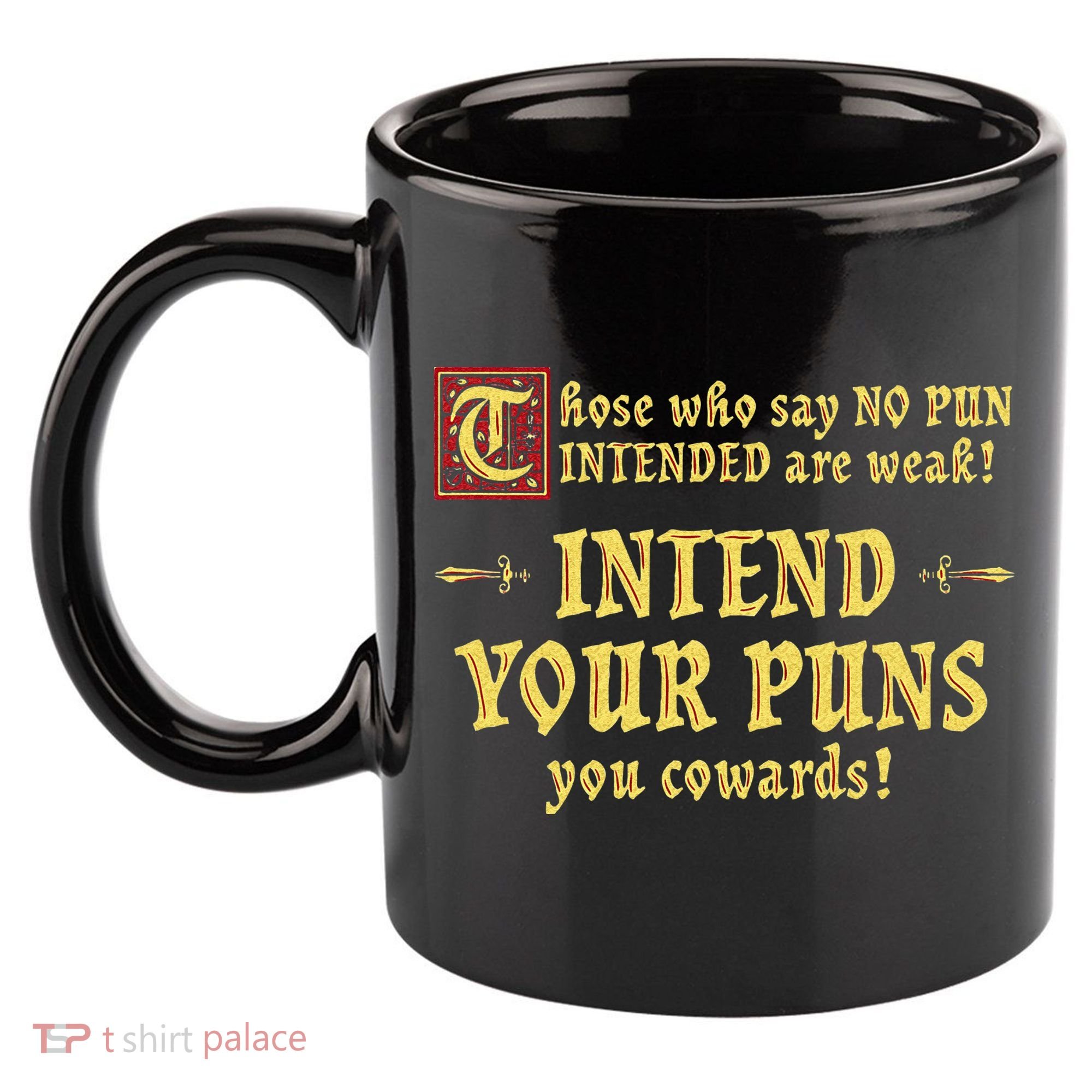 Those Who Say No Pun Intended Are Weak Intend Your Puns 11oz C Handle Ceramic Mug
