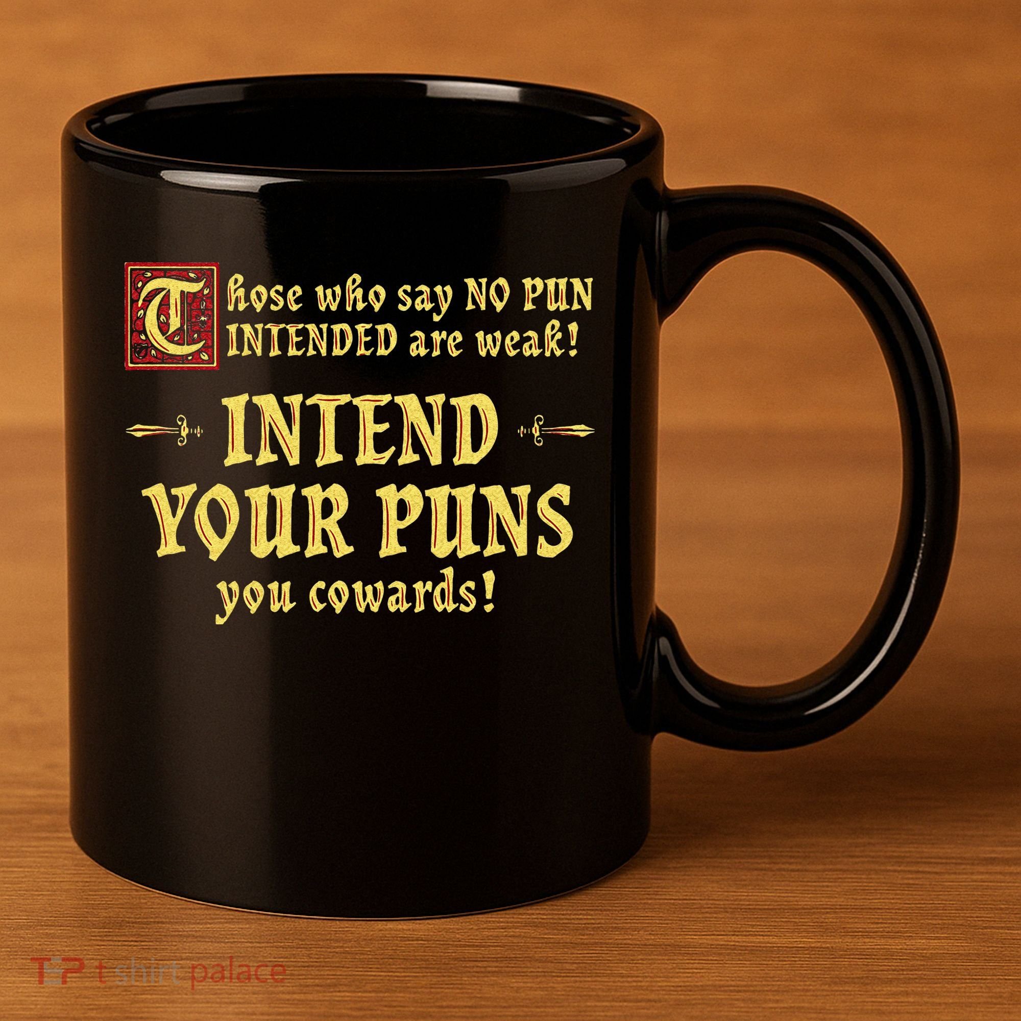 Those Who Say No Pun Intended Are Weak Intend Your Puns 11oz C Handle Ceramic Mug