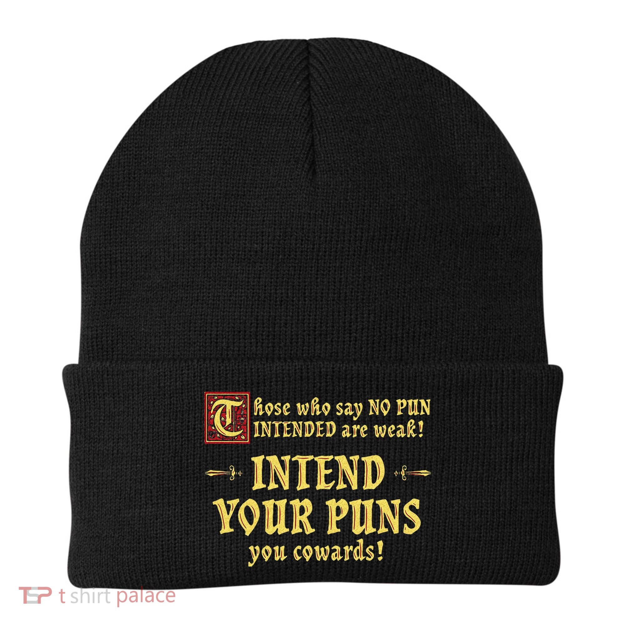 Those Who Say No Pun Intended Are Weak Intend Your Puns Beanie