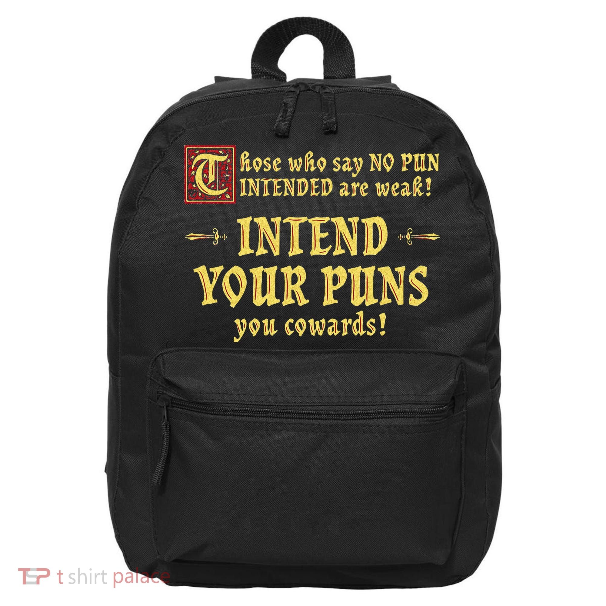 Those Who Say No Pun Intended Are Weak Intend Your Puns 16 in Basic Backpack