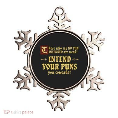 Those Who Say No Pun Intended Are Weak Intend Your Puns Ornament