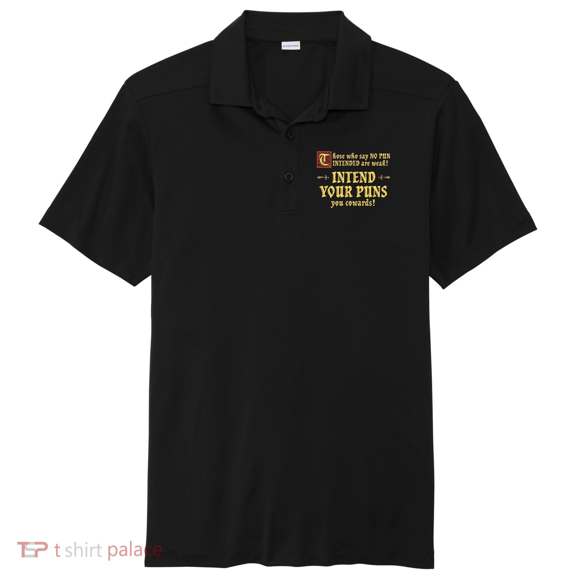 Those Who Say No Pun Intended Are Weak Intend Your Puns Sport-Tek Posi-UV Pro Polo
