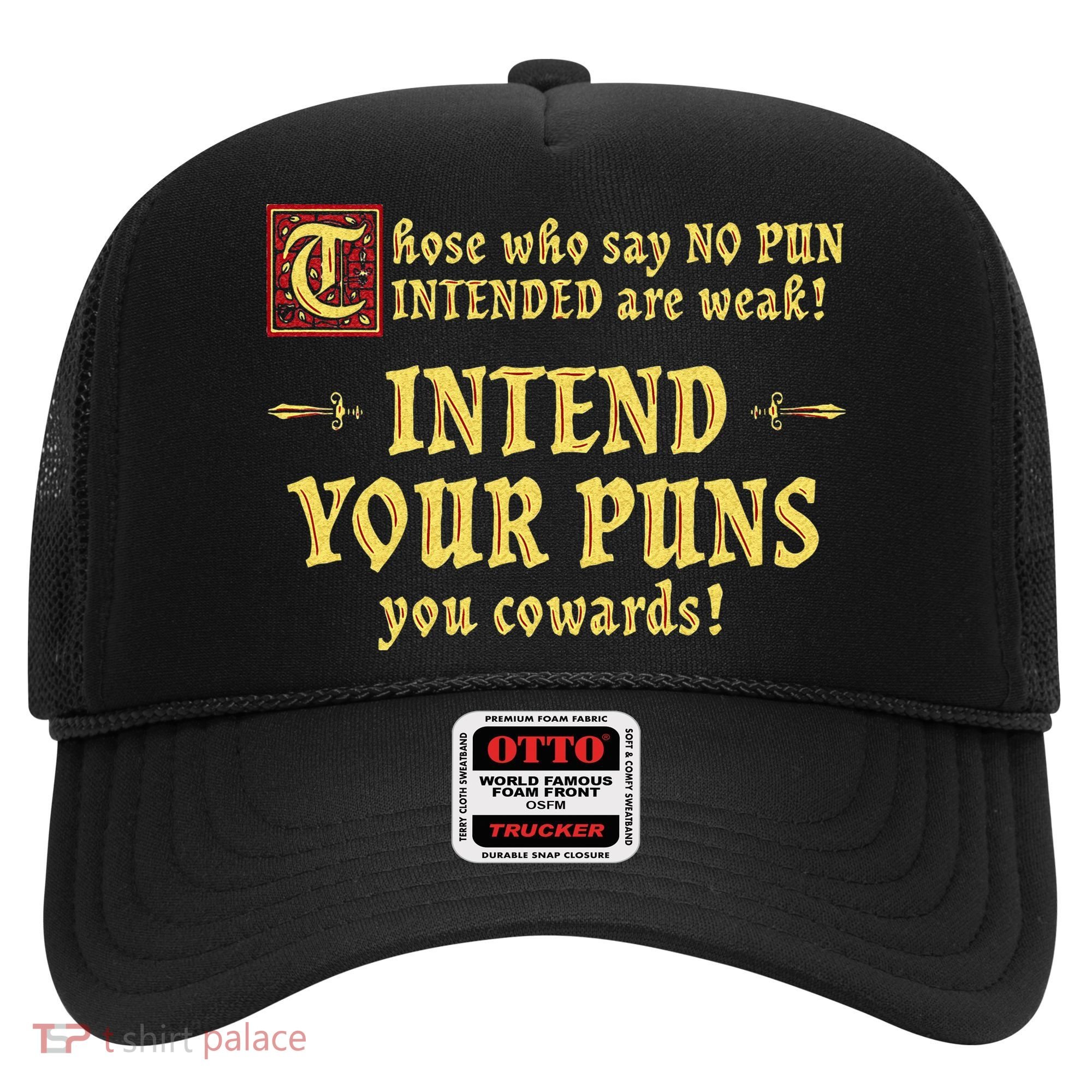 Those Who Say No Pun Intended Are Weak Intend Your Puns Hat