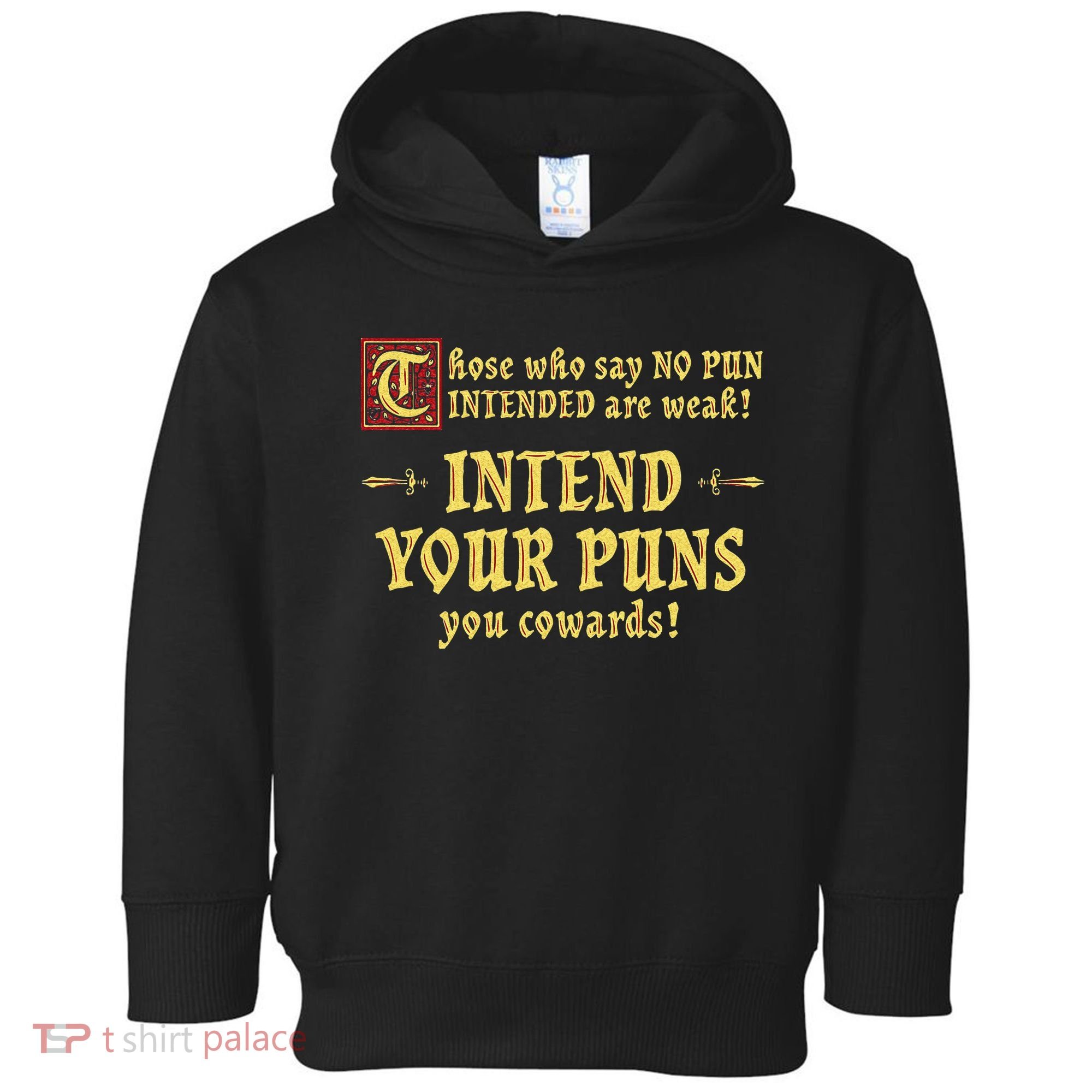 Those Who Say No Pun Intended Are Weak Intend Your Puns Toddler Hoodie