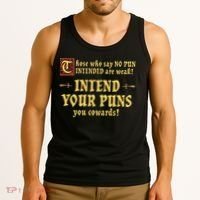 Those Who Say No Pun Intended Are Weak Intend Your Puns Tank Top thumb 3
