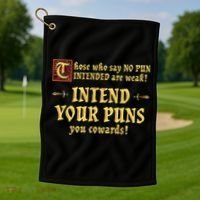 Those Who Say No Pun Intended Are Weak Intend Your Puns Golf Towel thumb 1
