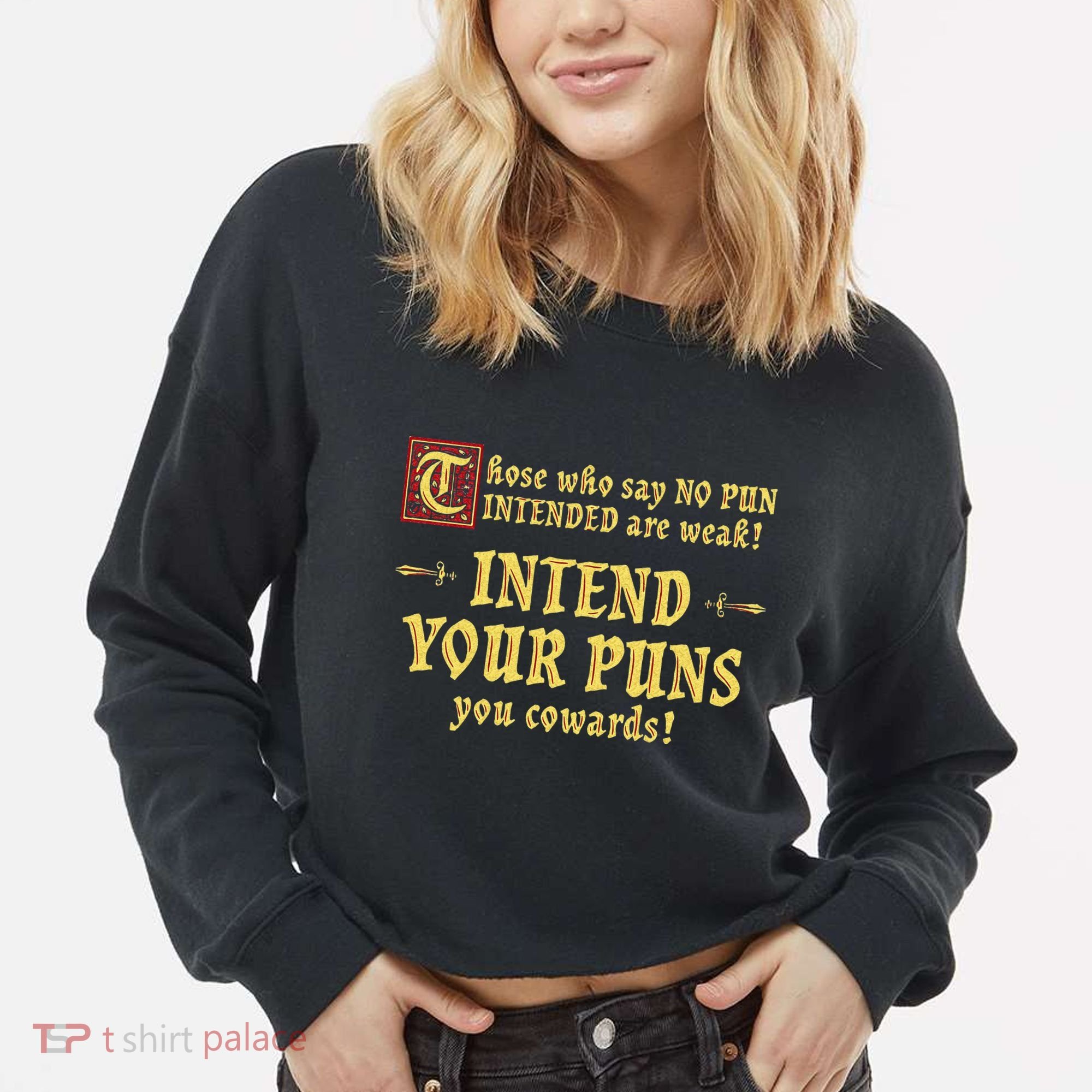 Those Who Say No Pun Intended Are Weak Intend Your Puns Cropped Pullover Crew