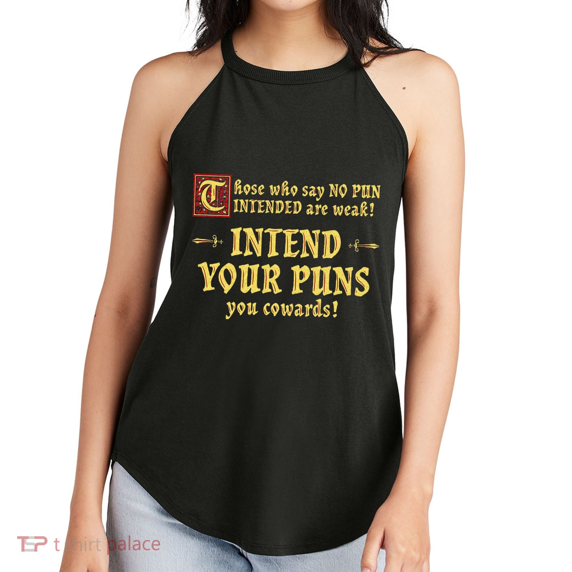 Those Who Say No Pun Intended Are Weak Intend Your Puns Women's Perfect Tri Rocker Tank