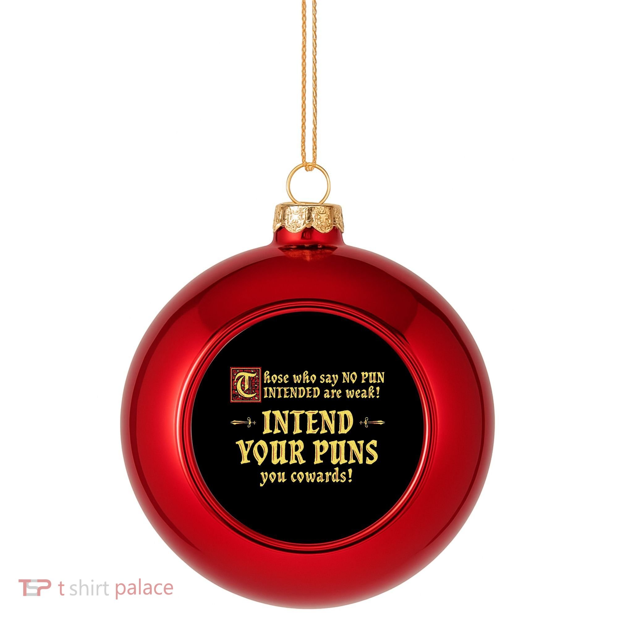Those Who Say No Pun Intended Are Weak Intend Your Puns Plastic Christmas Ball Ornament