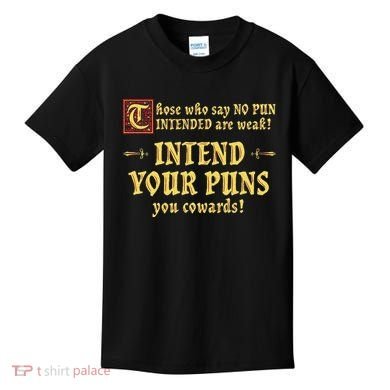 Those Who Say No Pun Intended Are Weak Intend Your Puns Kids T-Shirt