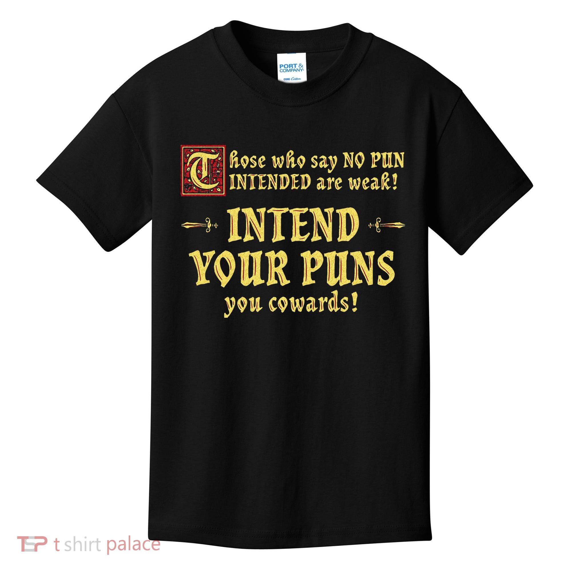 Those Who Say No Pun Intended Are Weak Intend Your Puns Kids T-Shirt