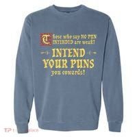Those Who Say No Pun Intended Are Weak Intend Your Puns Garment-Dyed Sweatshirt thumb 0