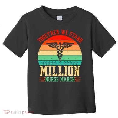Together We Stand Million Nurse March Toddler T-Shirt