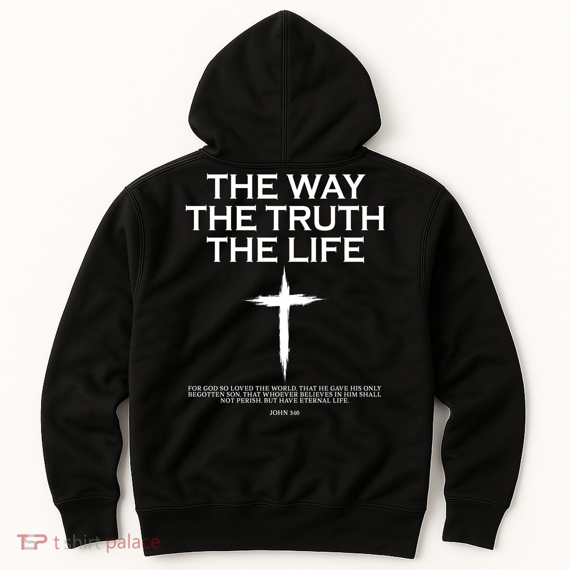 The Way The Truth The Life John 3:16 Front And Back Hoodie