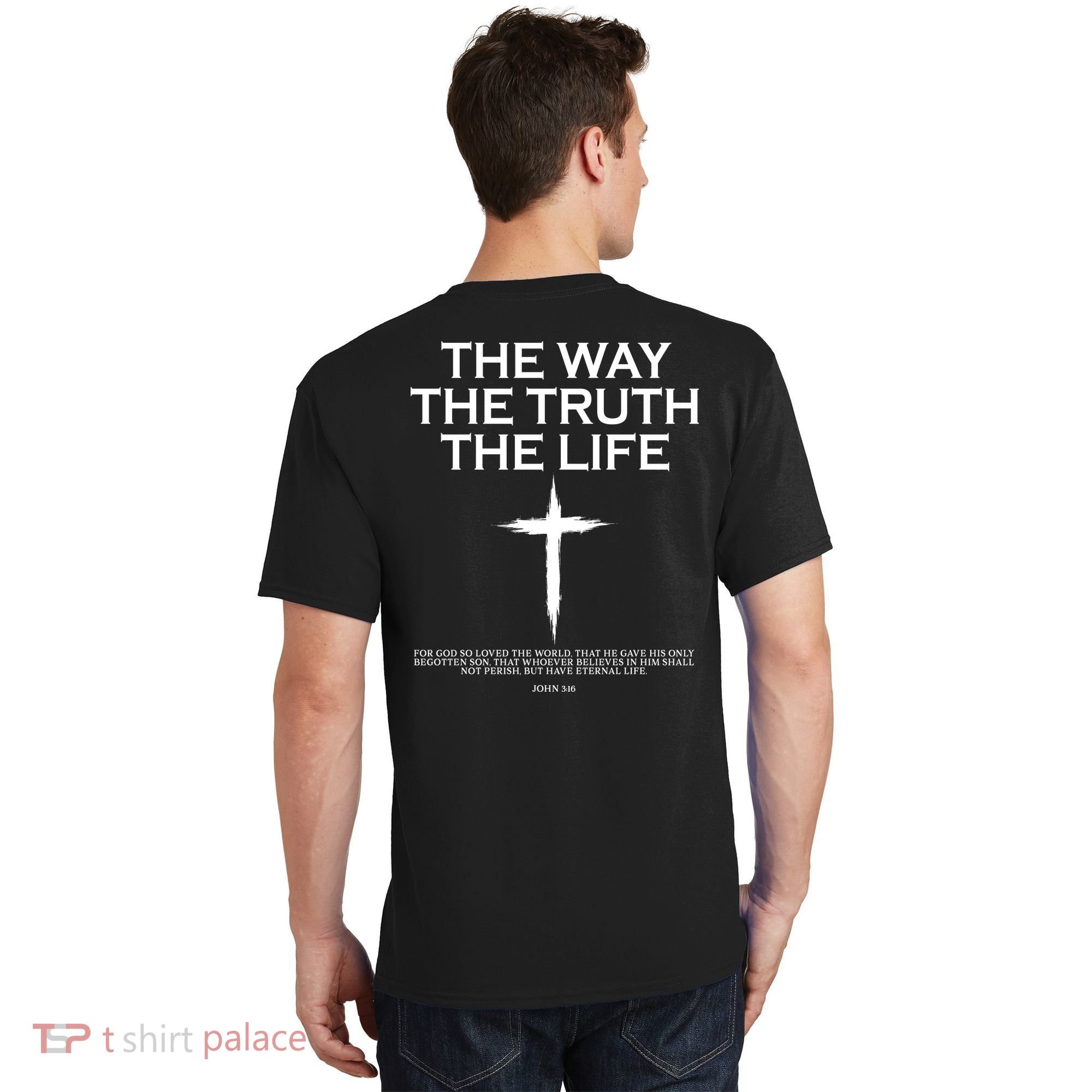 The Way The Truth The Life John 3:16 Front And Back T-Shirt