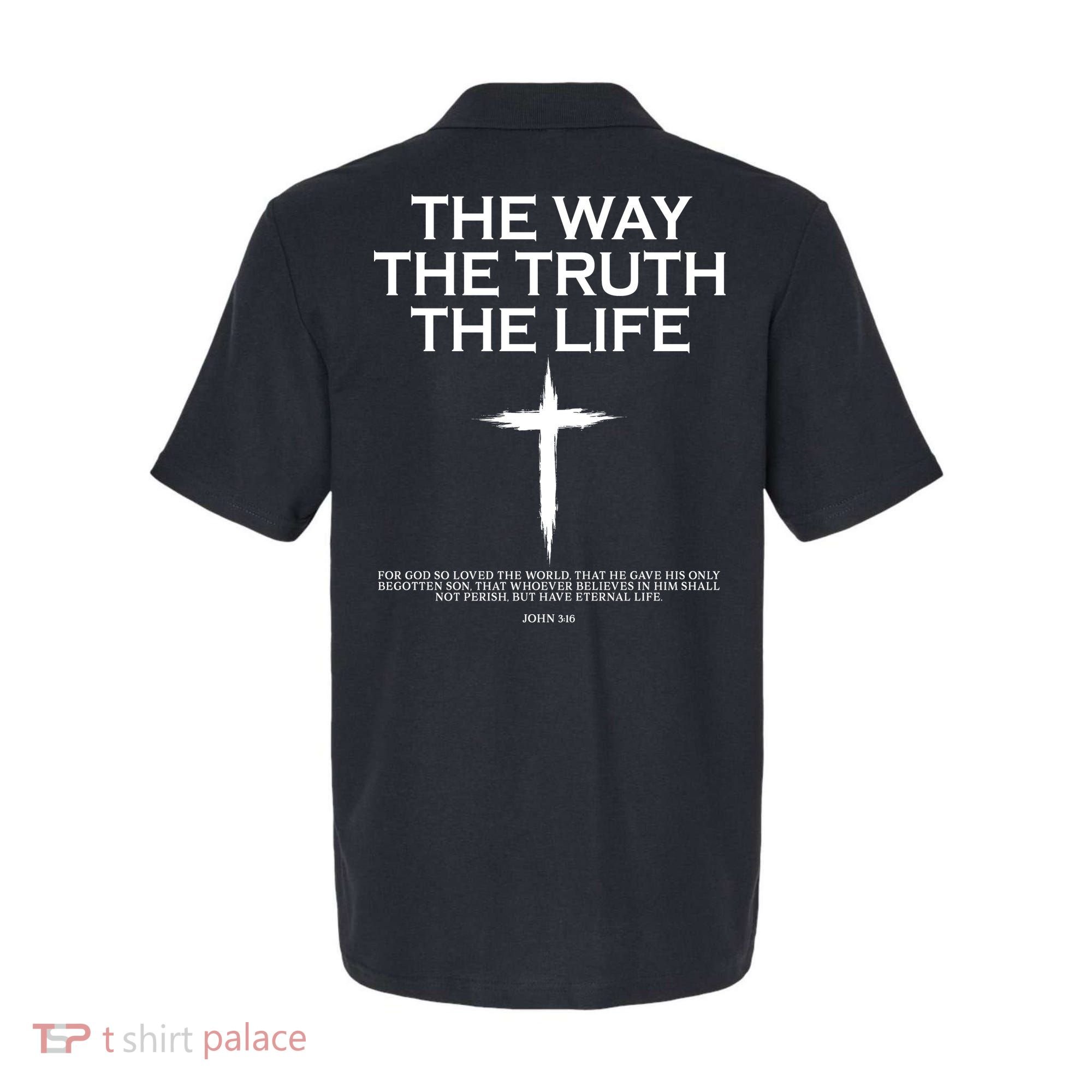 The Way The Truth The Life John 3:16 Front And Back Polo