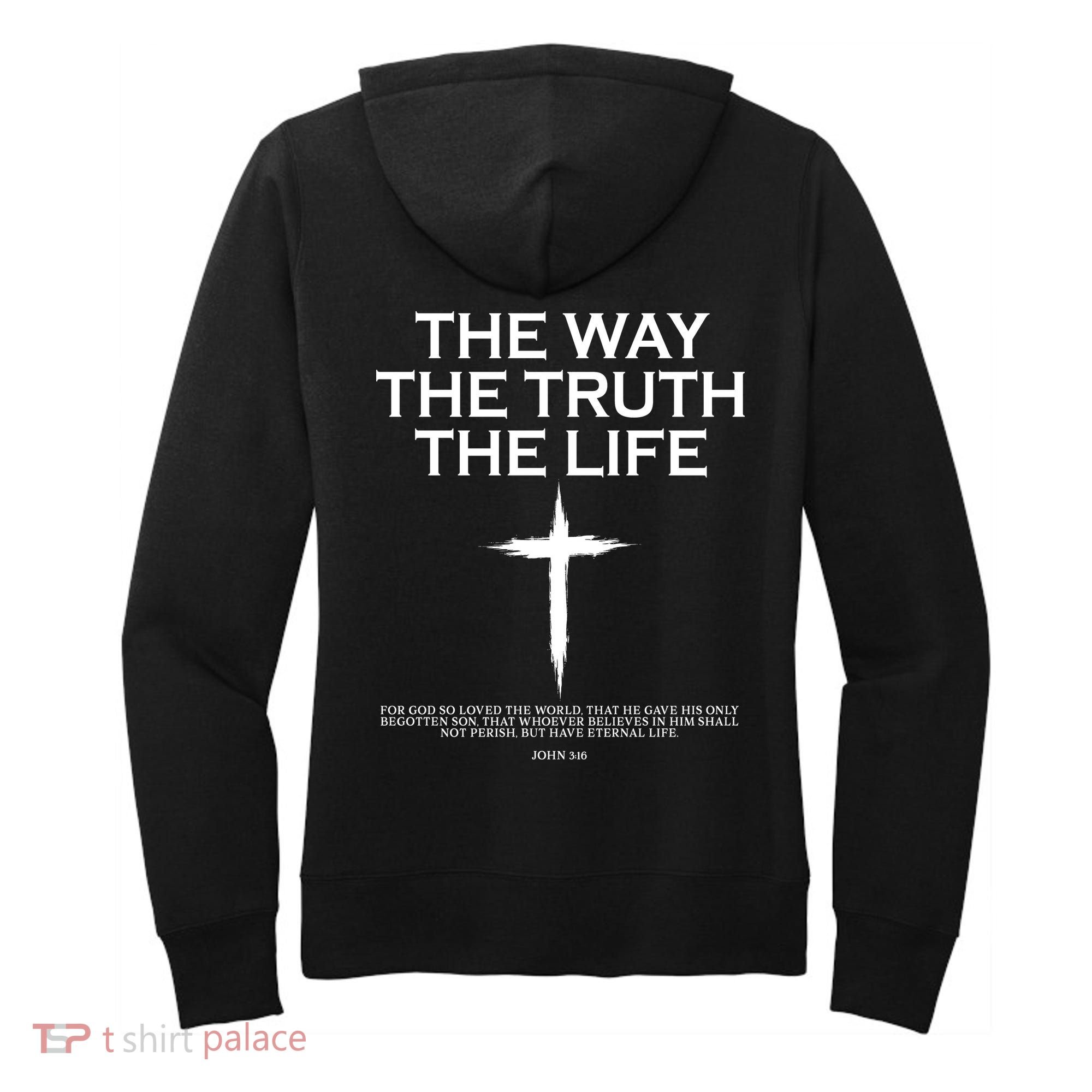 The Way The Truth The Life John 3:16 Front And Back Women's Hoodie