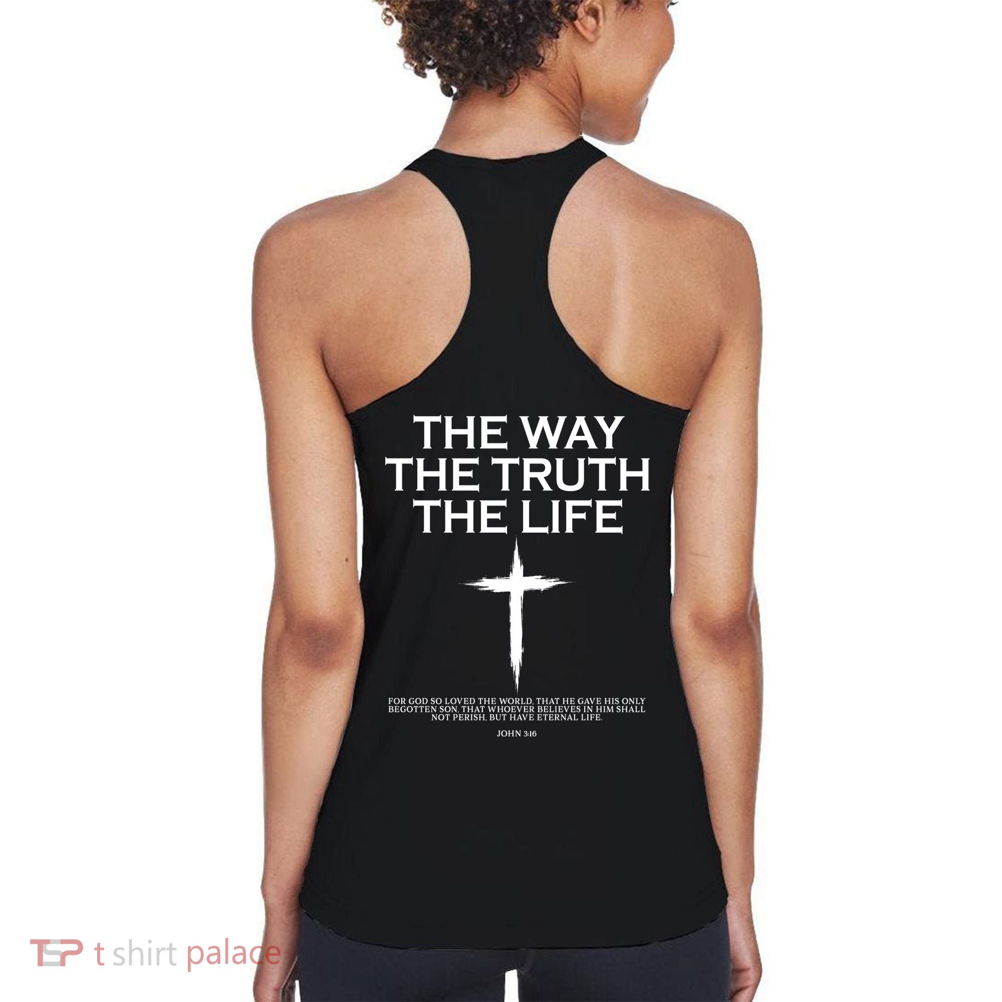 The Way The Truth The Life John 3:16 Front And Back Women's Tank Top