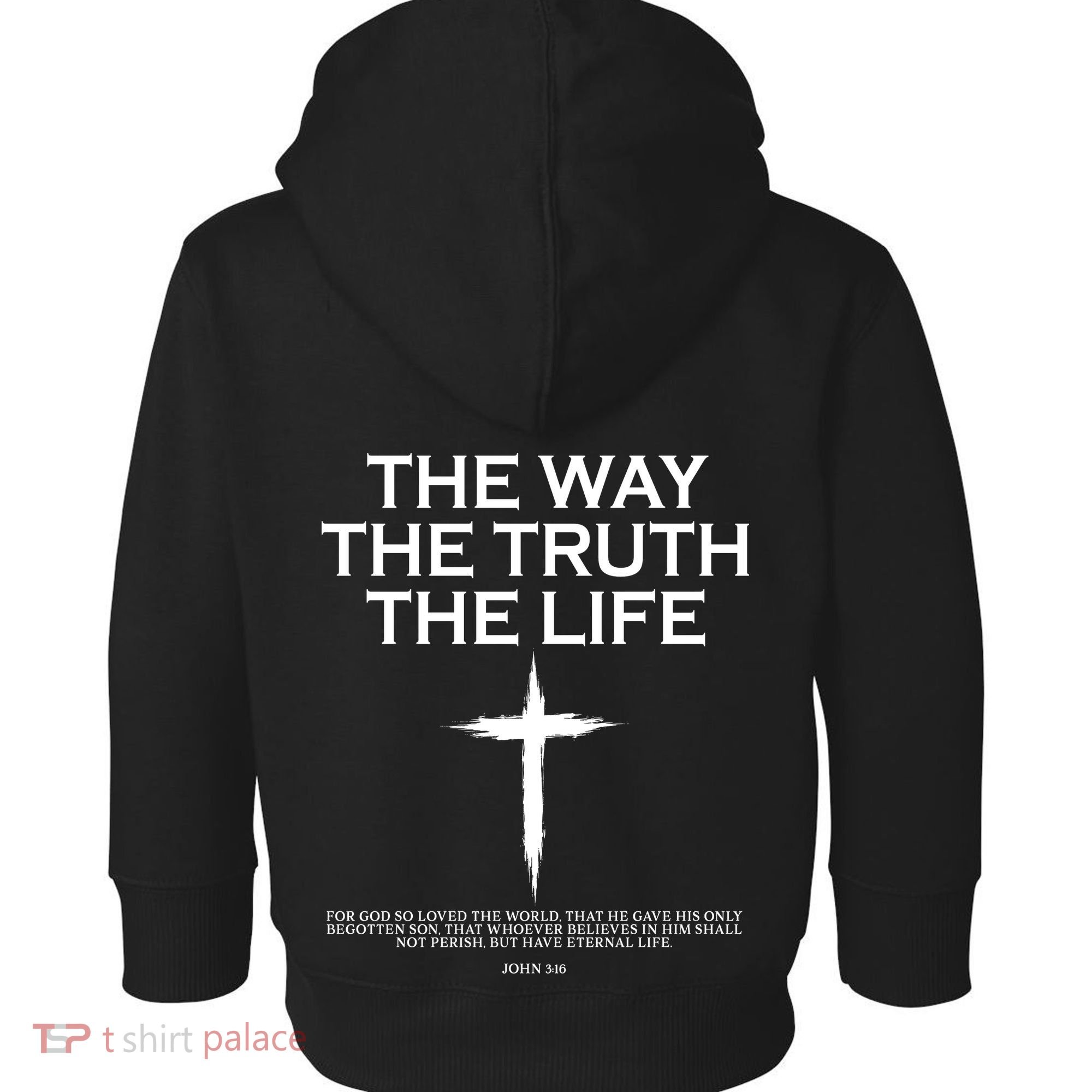 The Way The Truth The Life John 3:16 Front And Back Toddler Hoodie