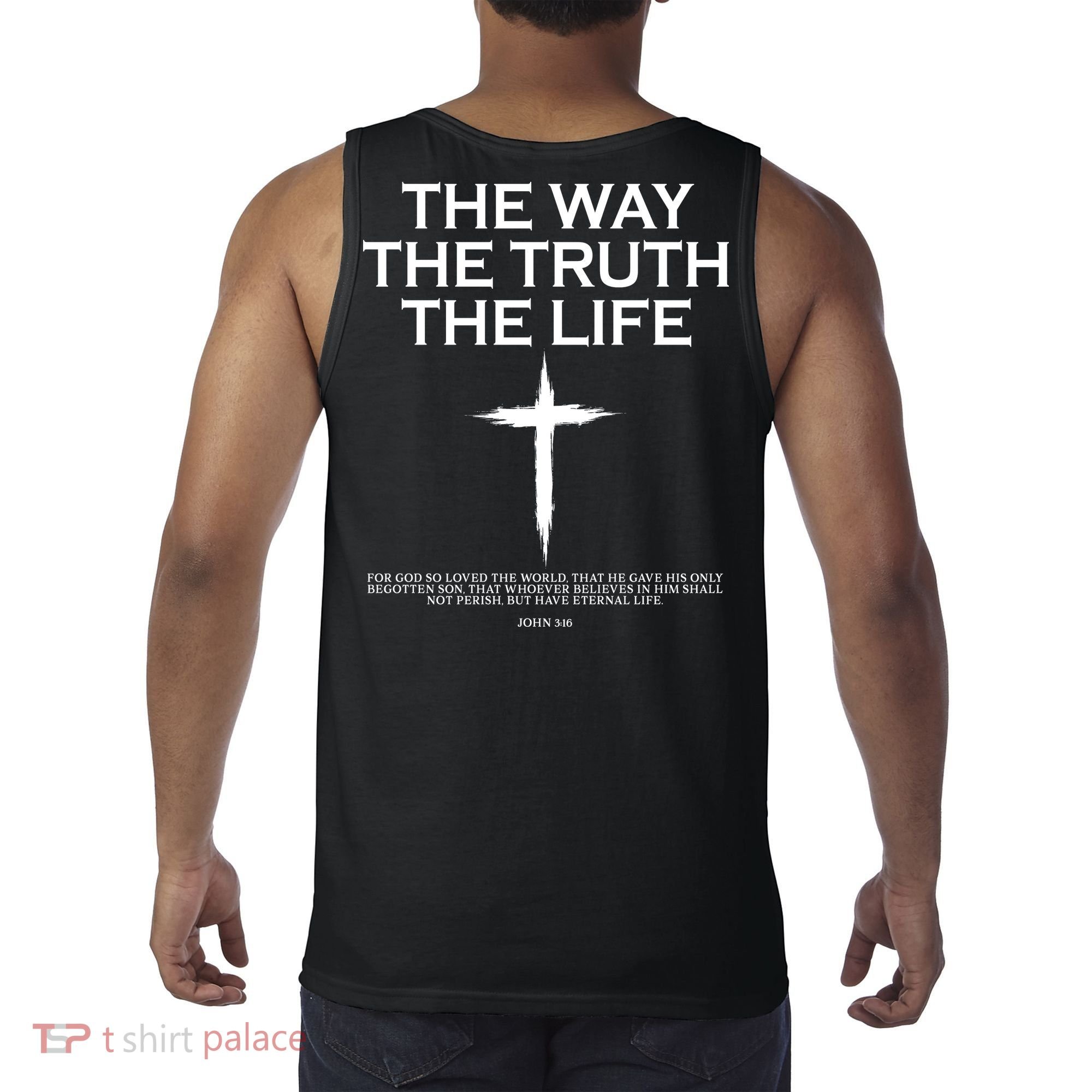 The Way The Truth The Life John 3:16 Front And Back Tank Top