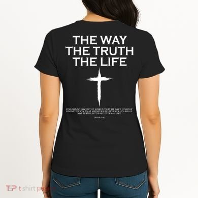The Way The Truth The Life John 3:16 Front And Back Women's T-Shirt back