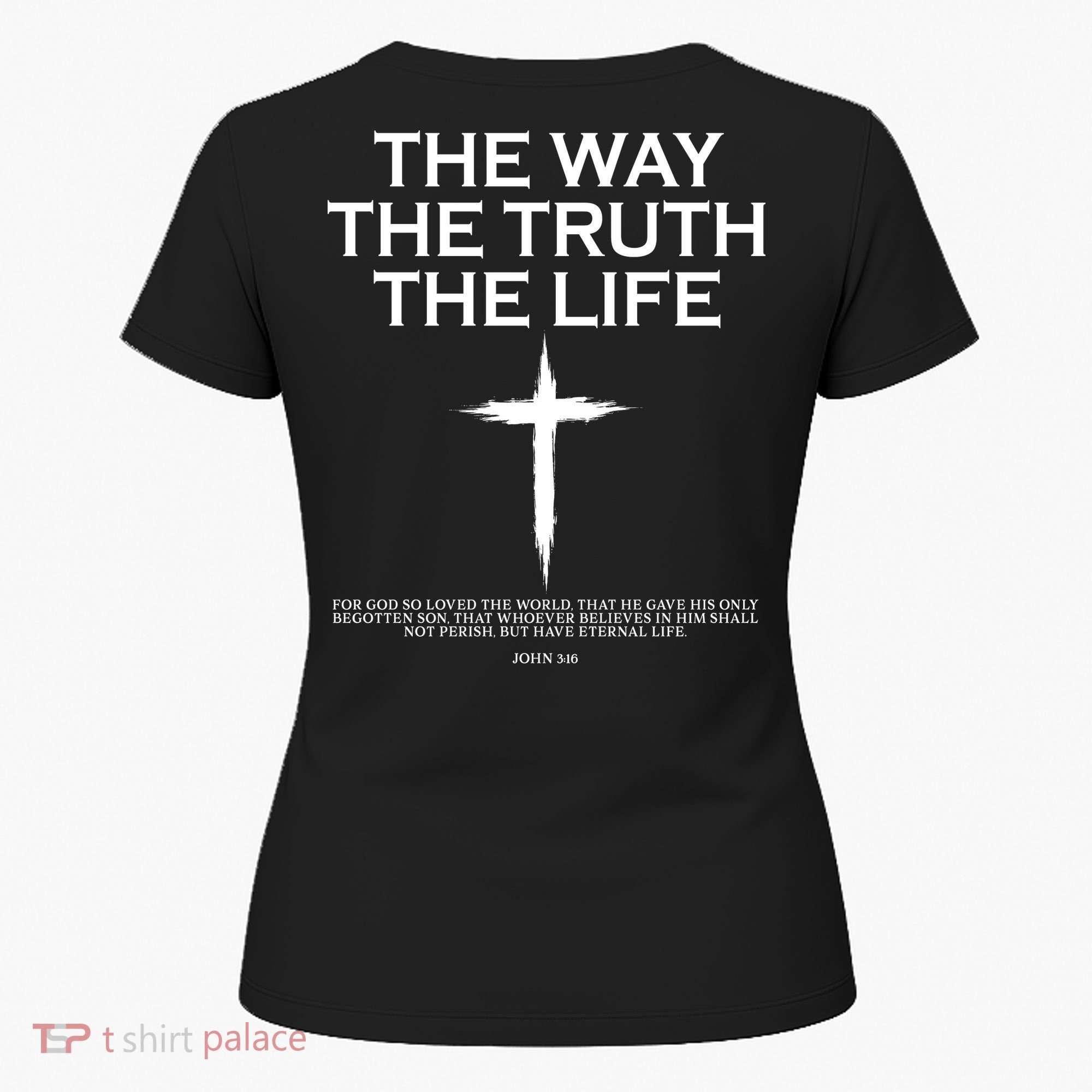 The Way The Truth The Life John 3:16 Front And Back Women's T-Shirt