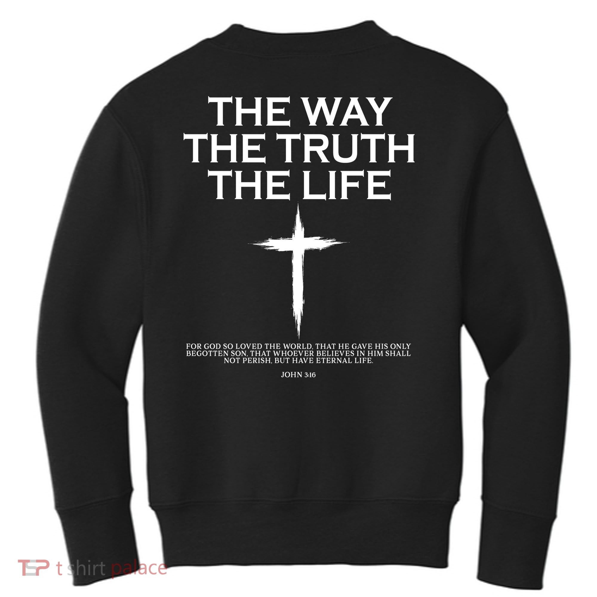 The Way The Truth The Life John 3:16 Front And Back Kids Sweatshirt
