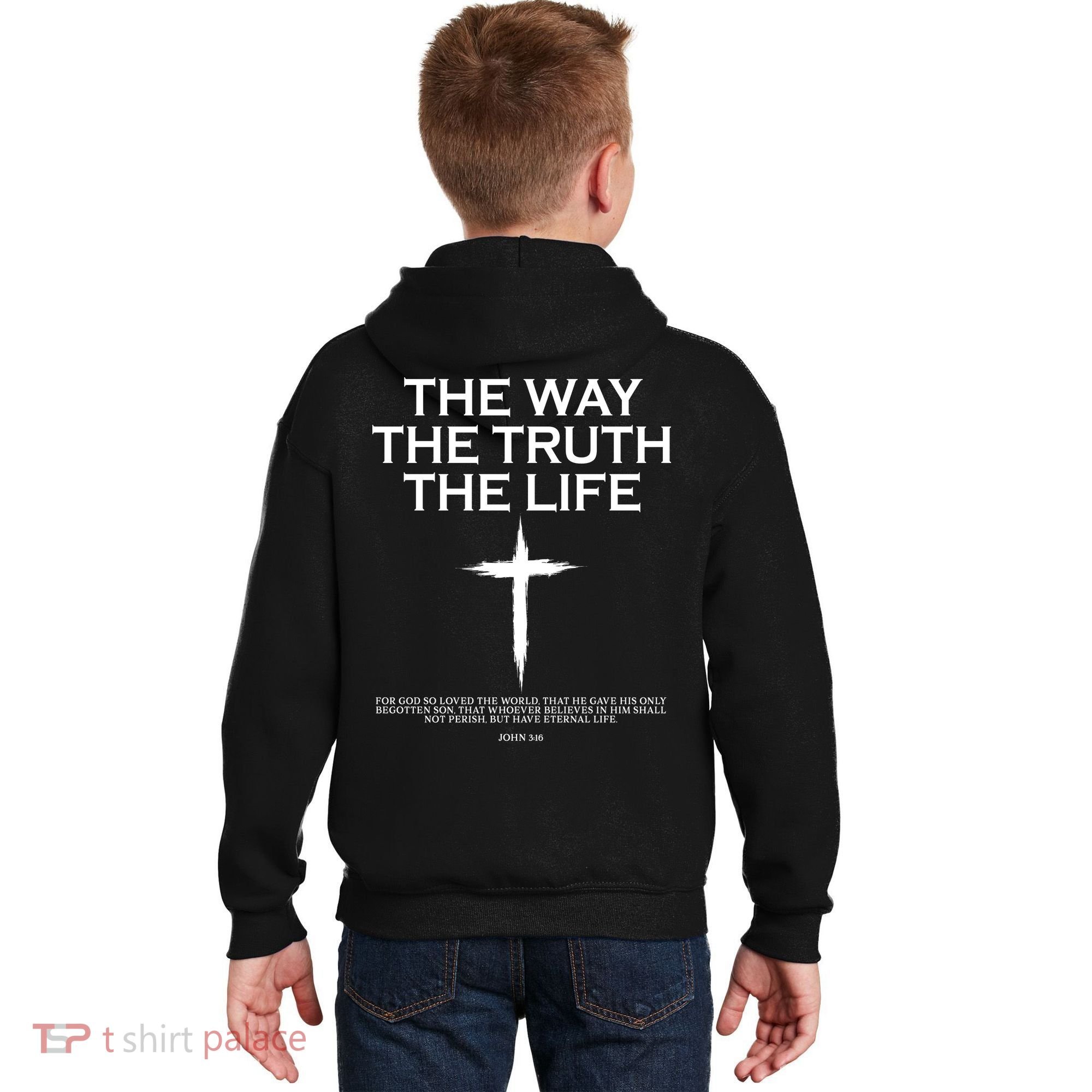 The Way The Truth The Life John 3:16 Front And Back Kids Hoodie