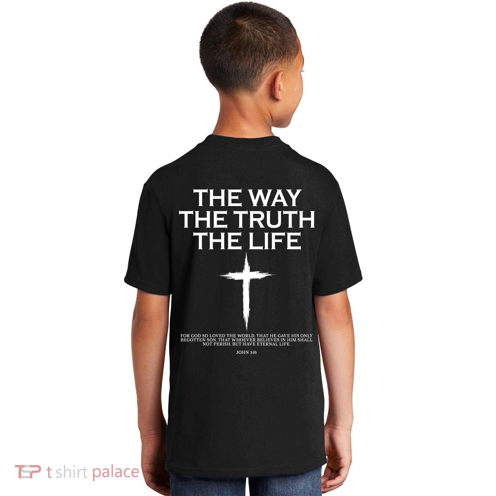 The Way The Truth The Life John 3:16 Front And Back Kids T-Shirt