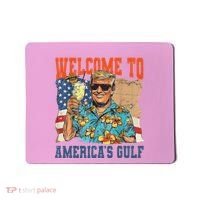 Trump Welcome To AmericaS Gulf Mexico Mousepad thumb 0