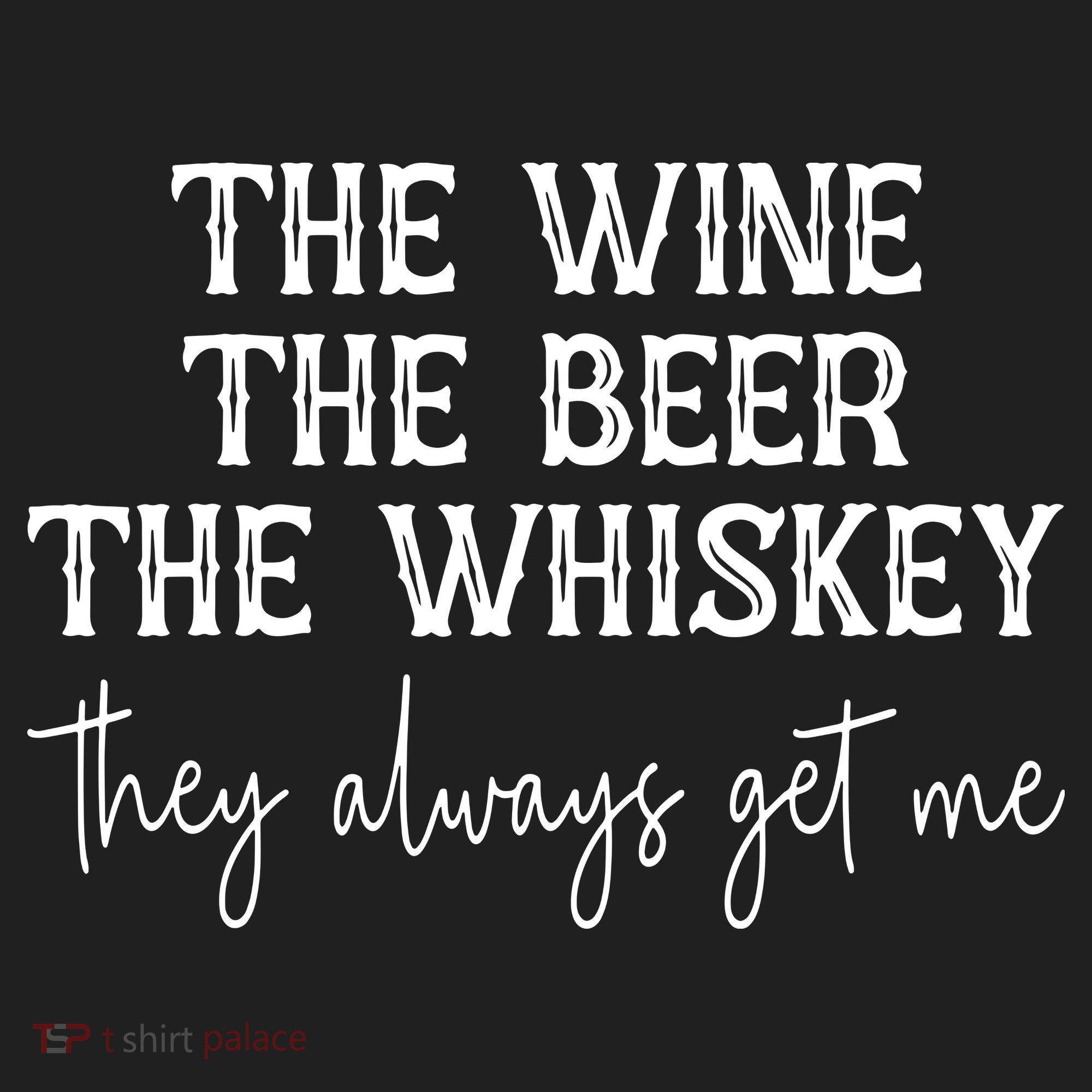 The Wine The Beer The Whiskey They Always Get Me Funny Women's Sweatshirt