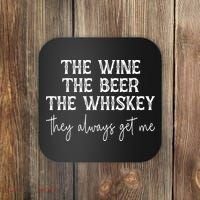 The Wine The Beer The Whiskey They Always Get Me Funny Coaster thumb 0