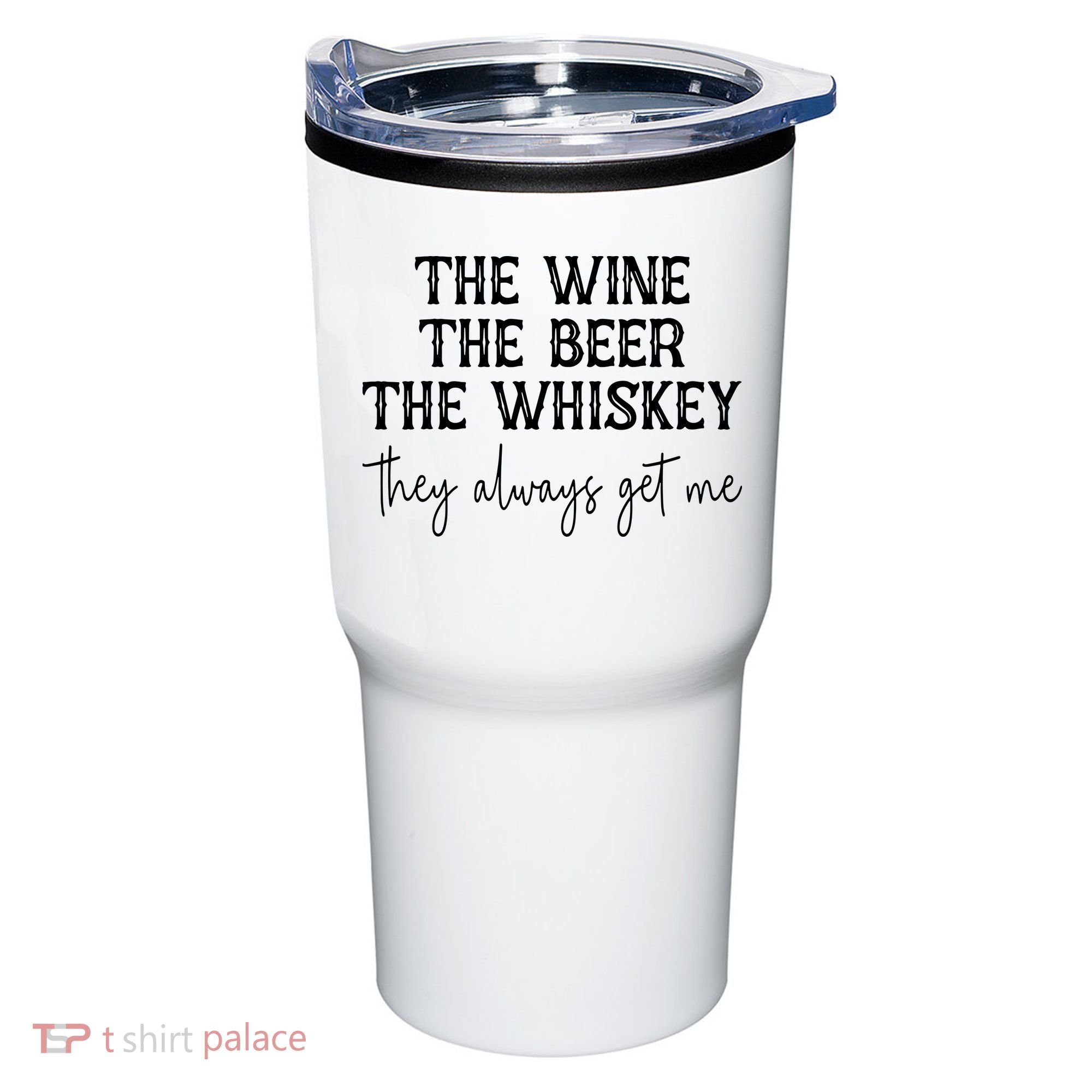 The Wine The Beer The Whiskey They Always Get Me Funny Tumbler