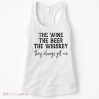 The Wine The Beer The Whiskey They Always Get Me Funny Women's Tank Top thumb 0