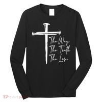 The Way The Truth The Life Long Sleeve Shirt thumb 0