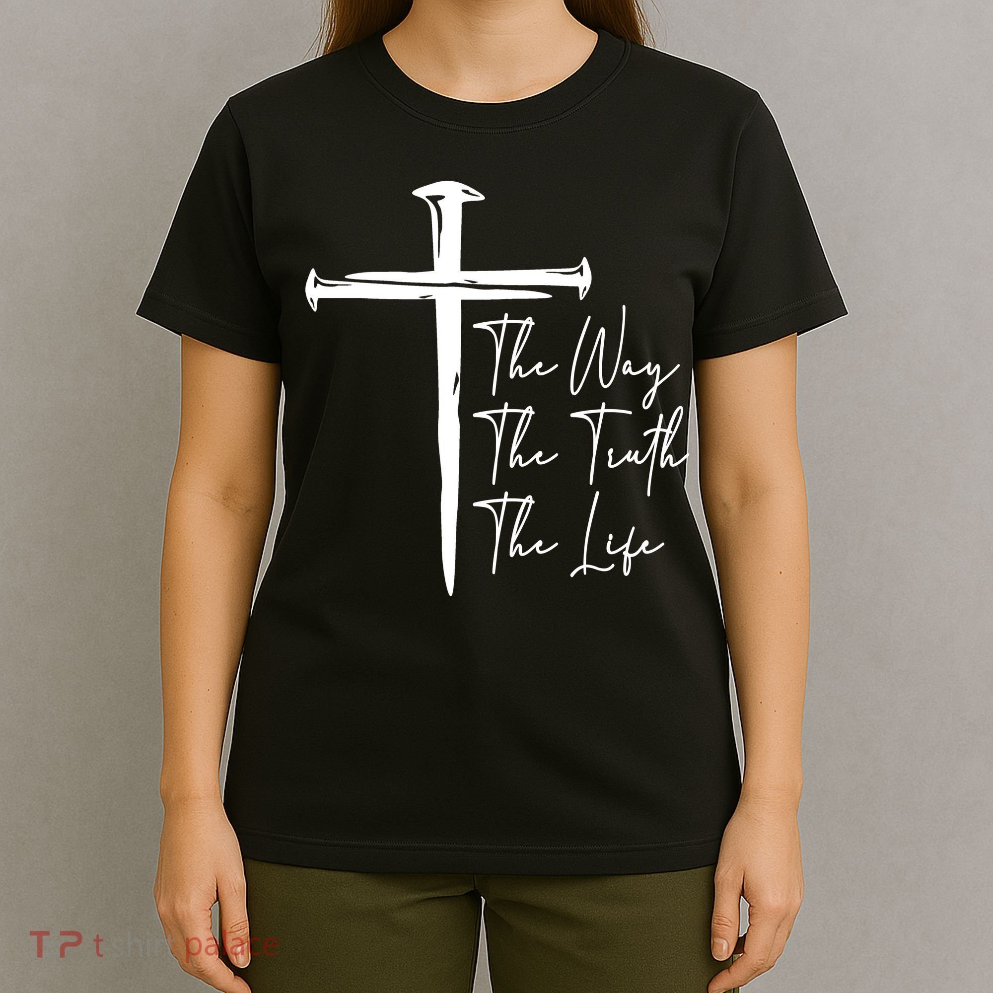 The Way The Truth The Life T-Shirt