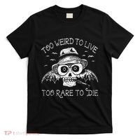 Too Weird To Live Too Rare To Die T-Shirt thumb 0