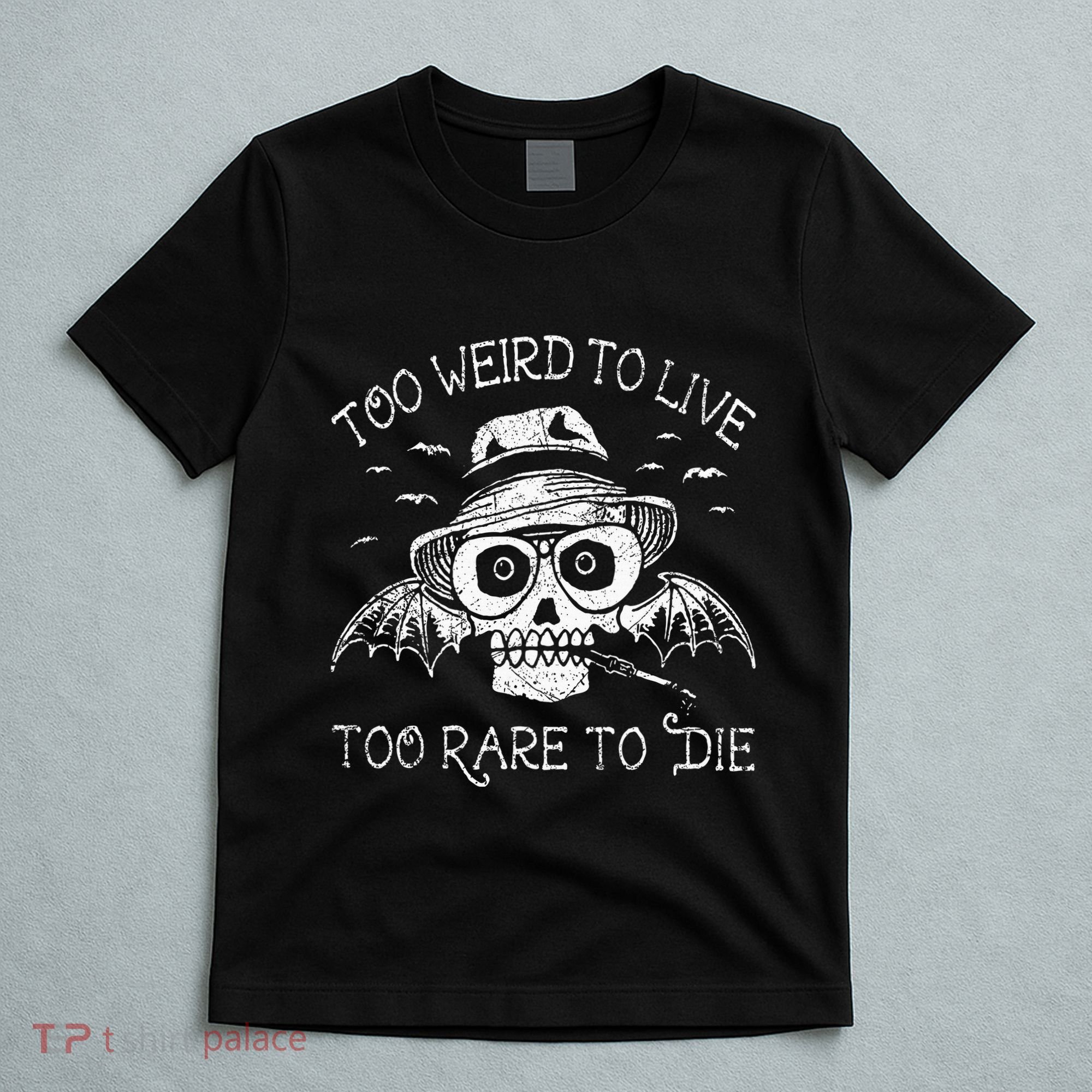 Too Weird To Live Too Rare To Die T-Shirt