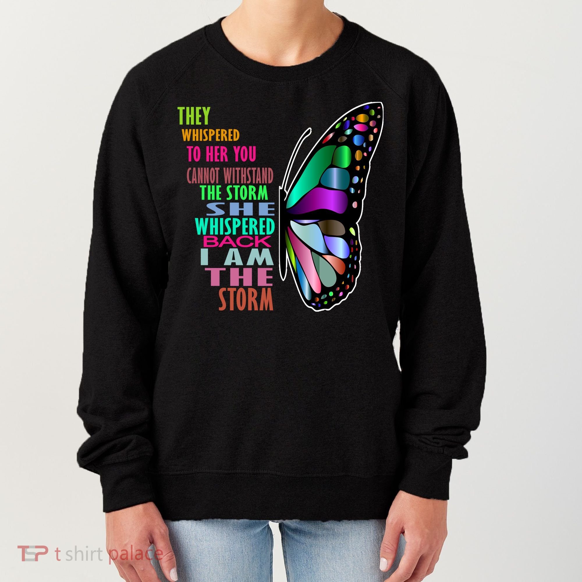 They Whispered To Her You Cannot Withstand The Storm Women's Sweatshirt