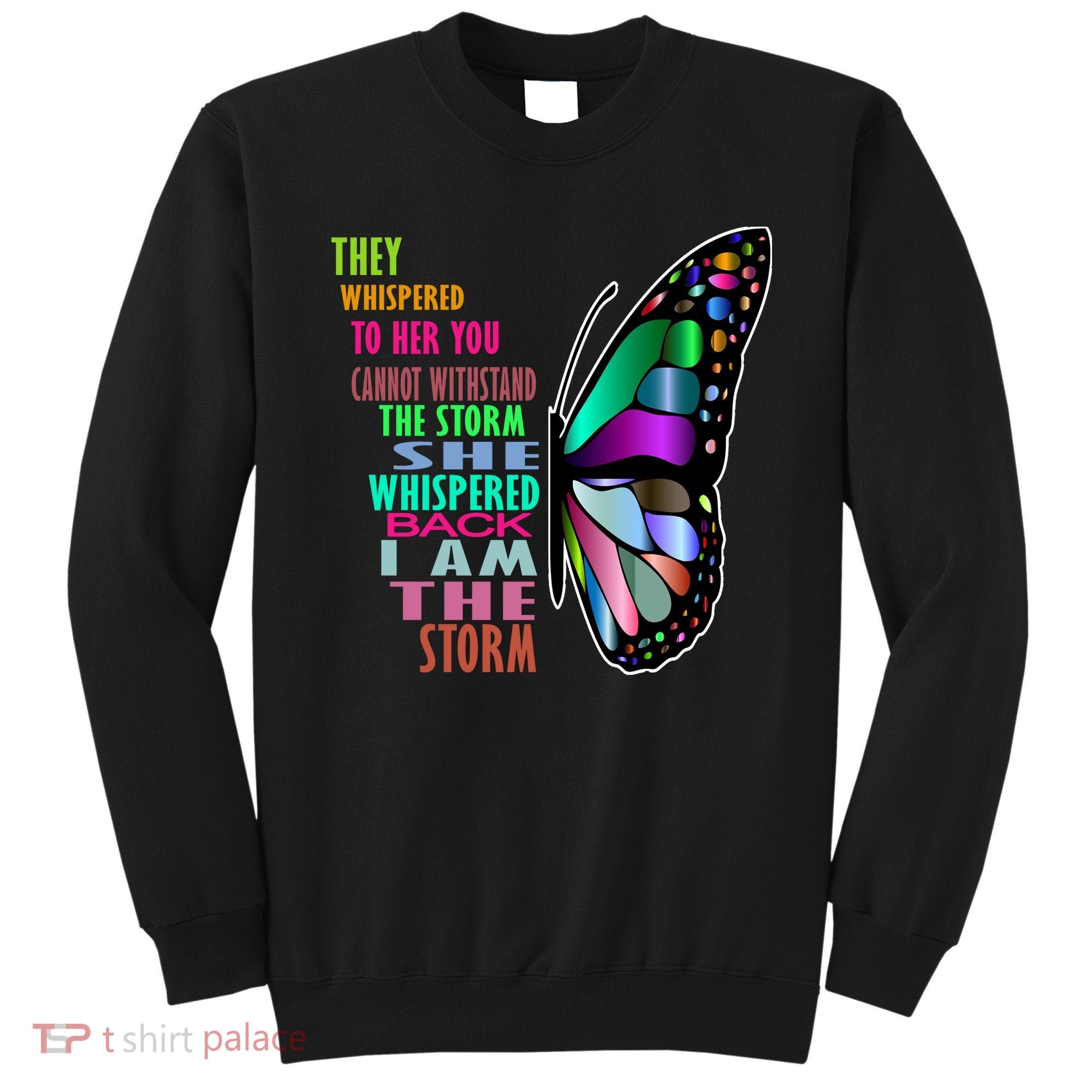 They Whispered To Her You Cannot Withstand The Storm Sweatshirt