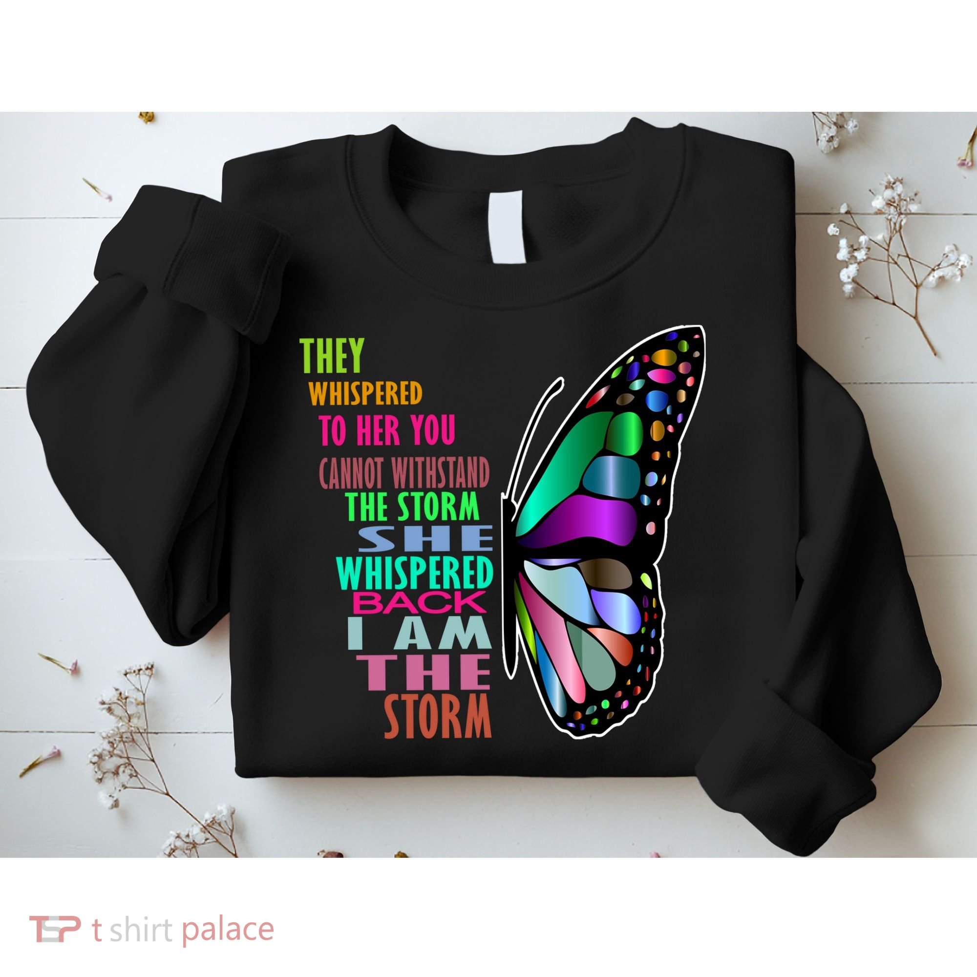 They Whispered To Her You Cannot Withstand The Storm Sweatshirt