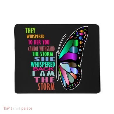 They Whispered To Her You Cannot Withstand The Storm Mousepad