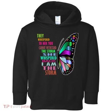 They Whispered To Her You Cannot Withstand The Storm Toddler Hoodie