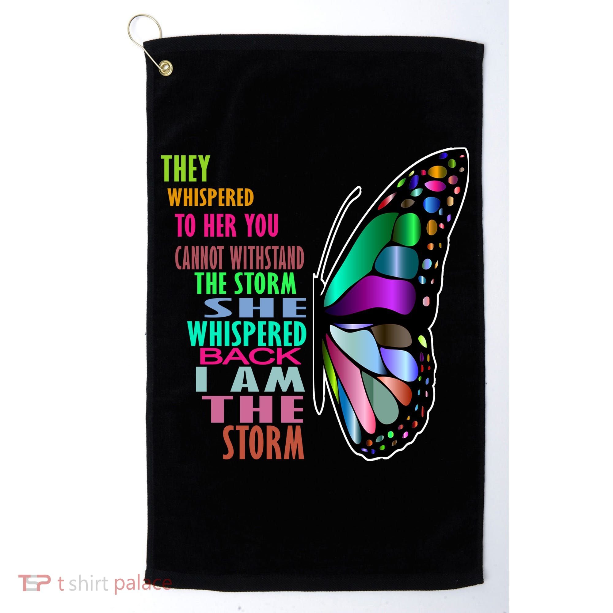 They Whispered To Her You Cannot Withstand The Storm Golf Towel