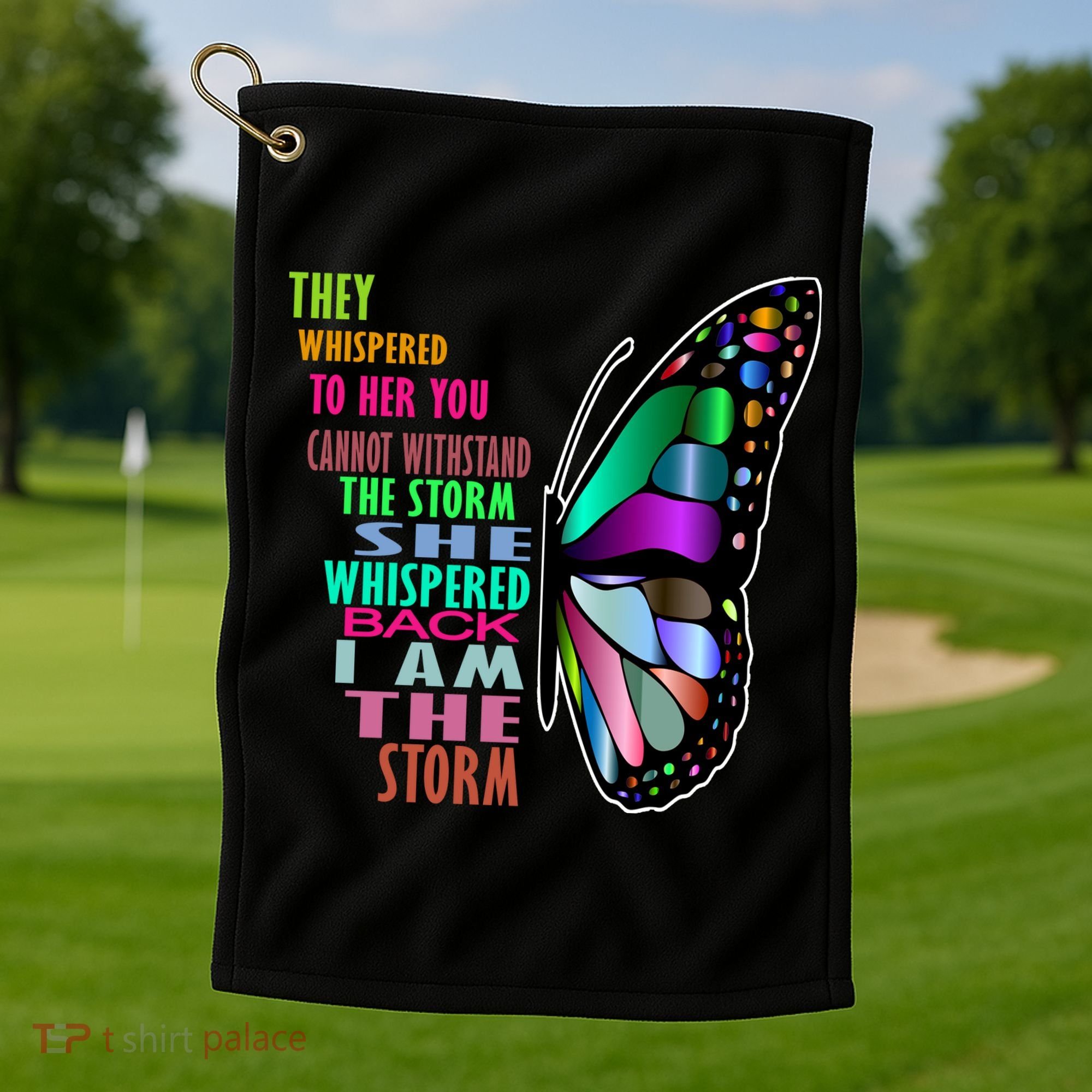They Whispered To Her You Cannot Withstand The Storm Golf Towel