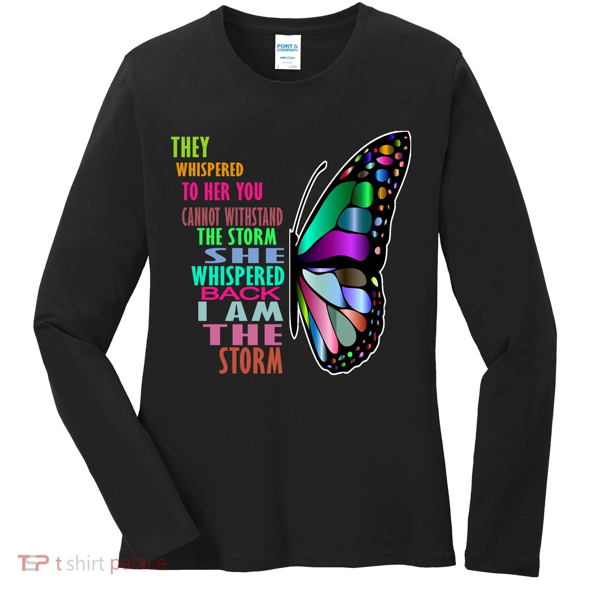 They Whispered To Her You Cannot Withstand The Storm Women's Long Sleeve Shirt